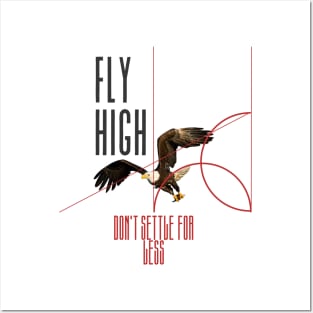 Fly High - Don't Settle For Less Posters and Art